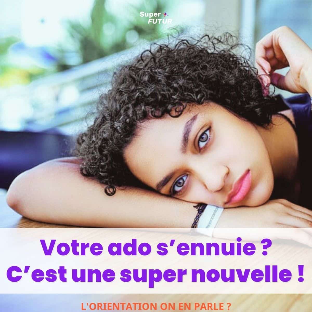 Votre ado s’ennuie ? C’est une bonne nouvelle !